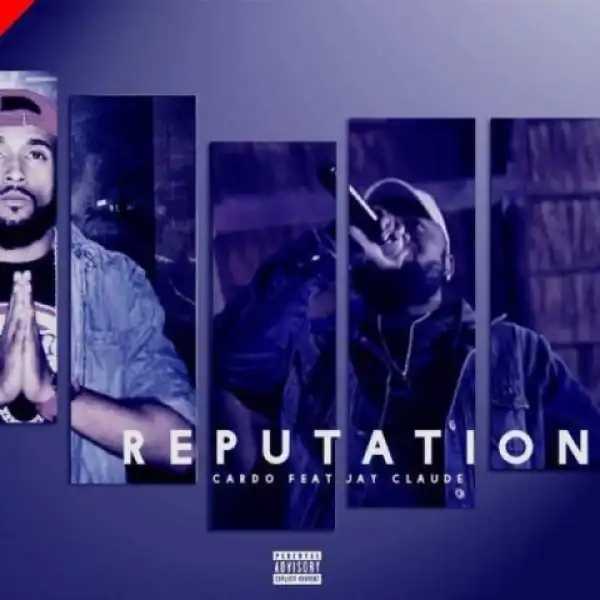 Cardo - Reputation Ft Jay Claude